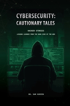 Paperback Cybersecurity: Cautionary Tales (Paperback Edition): Hacker Stories Book