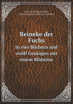 Reineke der Fuchs In vier Büchern und zwölf Gesängen mit einem Bildnisse
