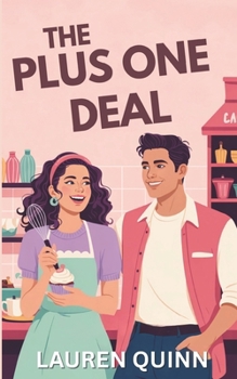 The Plus One Deal: A Clean Romantic Comedy Featuring a Sunshine Baker and Her Cinnamon Roll Roommate (The Plus Ones Series – A Clean Romantic Comedy Collection)