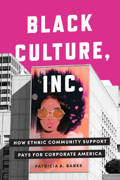 Hardcover Black Culture, Inc.: How Ethnic Community Support Pays for Corporate America Book
