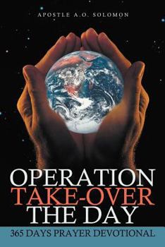 Paperback Operation Take-Over the Day: 365 Days Prayer Devotional Book