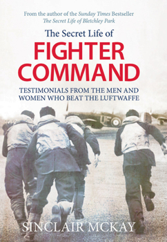 Paperback Secret Life of Fighter Command: Testimonials from the Men and Women Who Beat the Luftwaffe Book