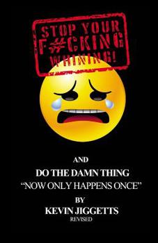 Paperback Stop Your F#cking Whining: and Do The Damn Thing Book