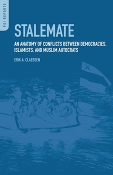 Hardcover Stalemate: An Anatomy of Conflicts Between Democracies, Islamists, and Muslim Autocrats Book