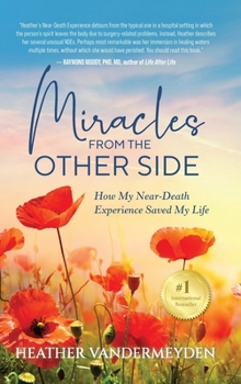 Miracles from the Other Side: How My Near-Death Experience Saved My Life