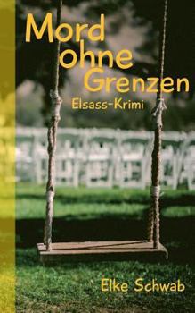 Paperback Mord ohne Grenzen: Elsass-Krimi [German] Book