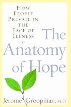 Hardcover The Anatomy of Hope: How People Prevail in the Face of Illness Book