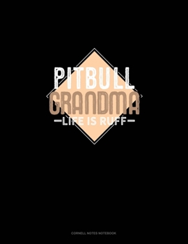 Pitbull Grandma Life Is Ruff: Cornell Notes Notebook