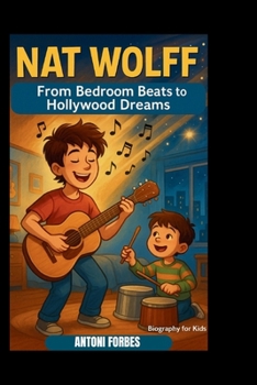 Paperback Nat Wolff: From Bedroom Beats to Hollywood Dreams Book