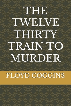 Paperback The Twelve Thirty Train to Murder Book