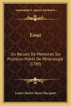 Paperback Essai: Ou Recueil De Memoires Sur Plusieurs Points De Mineralogie (1789) [French] Book