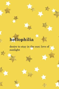 Heliophilia Desire To Stay In The Sun; Love Of Sunlight: All Purpose 6x9 Blank Lined Notebook Journal Way Better Than A Card Trendy Unique Gift Yelow And Golden Stars Sun