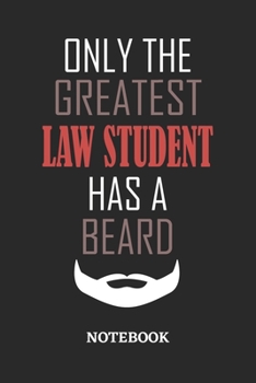 Only The Greatest Law Student Has A Beard Notebook: 6x9 inches - 110 ruled, lined pages • Greatest Passionate Office Job Journal Utility • Gift, Present Idea