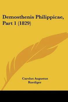 Paperback Demosthenis Philippicae, Part 1 (1829) [Latin] Book
