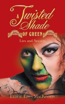 Paperback A Twisted Shade of Green: Lies and Secrets Book