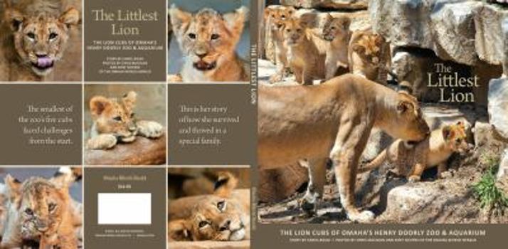 Hardcover The Littlest Lion: The Lion Cubs of Omaha's Henry Doorly Zoo & Aquarium Book