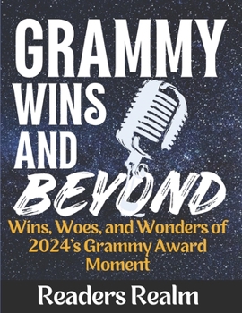 Paperback Grammy Wins and Beyond: Wins, Woes, and Wonders of 2024's Grammy Award Moment Book