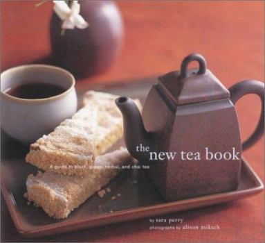 Paperback The New Tea Book: A Guide to Black, Green, Herbal and Chai Teas Book