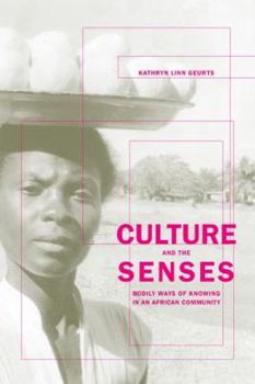 Culture and the Senses: Embodiment, Identity, and Well-Being in an African Community