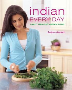 Hardcover Indian Every Day: Light, Healthy Indian Food Book