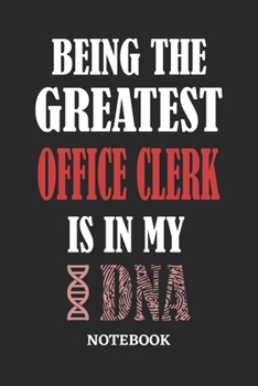 Being the Greatest Office Clerk is in my DNA Notebook: 6x9 inches - 110 graph paper, quad ruled, squared, grid paper pages • Greatest Passionate Office Job Journal Utility • Gift, Present Idea