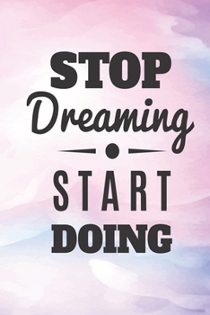Stop Dreaming Start Doing: motivation journal for Self-Exploration self-care and organization