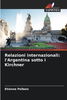 Paperback Relazioni internazionali: l'Argentina sotto i Kirchner [Italian] Book