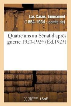 Paperback Quatre ANS Au Sénat d'Après Guerre 1920-1924 [French] Book