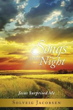 Paperback Songs in the Night: Jesus Surprised Me Book