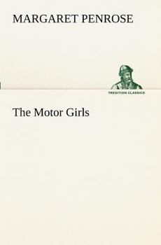 The Motor Girls; or, The Mystery of the Road - Book #1 of the Motor Girls
