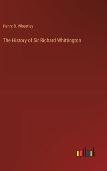 Hardcover The History of Sir Richard Whittington Book