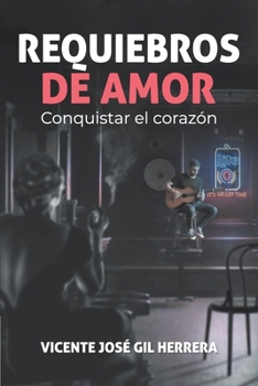 Paperback Requiebros de Amor: Conquistar El Corazón [Spanish] Book