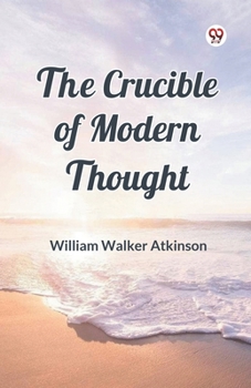 Paperback The Crucible of Modern Thought Book