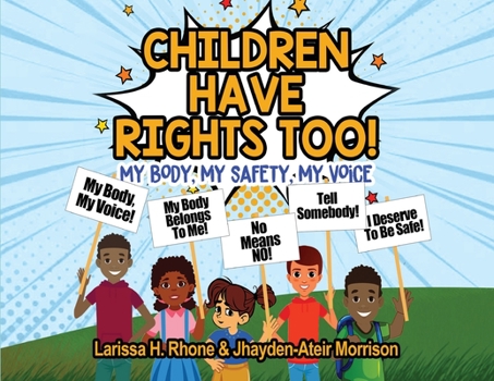 Paperback Children Have Rights Too!: A book to teach children about body ownership, safety, and using their voice. Book