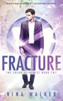 Fracture - Book #2 of the Color Alchemist