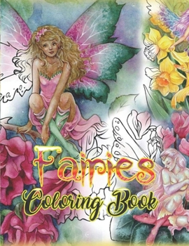 Fairies Coloring Book: Basic Coloring Books-Standard White Paper-Best for Colored Pencils, Crayons and Fine Tip MarkersNew and Improved!! Thank you for your feedback!!