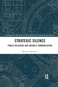 Paperback Strategic Silence: Public Relations and Indirect Communication Book