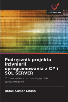 Podrecznik projektu inzynierii oprogramowania z C# i SQL SERVER (Polish Edition)