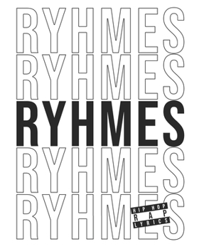 Rhymes Hip Hop Rap Lyrics: Notebook for Writing Lyrics, Bars, Rhymes & Ideas