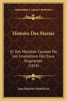 Paperback Histoire Des Marais: Et Des Maladies Causees Par Les Emanations Des Eaux Stagnantes (1824) [French] Book