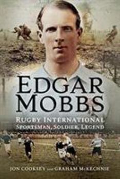 Hardcover Edgar Mobbs: Rugby International Sportsman, Soldier, Legend Book