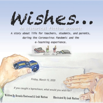 Paperback Wishes...: Historical Fiction conveying life for teachers, students, and parents during the Coronavirus Pandemic and the E-learni Book