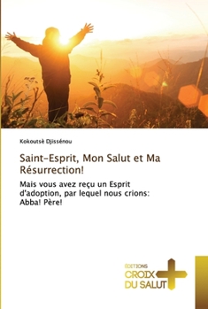 Paperback Saint-Esprit, Mon Salut et Ma Résurrection! [French] Book