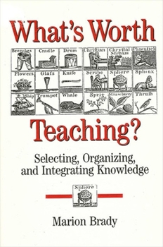 Paperback What's Worth Teaching?: Selecting, Organizing, and Integrating Knowledge Book