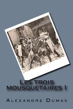 Les Trois Mousquetaires - Vol 1 (of 3) [French English Bilingual Edition]