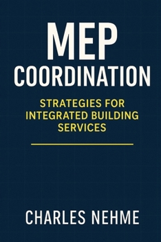 MEP Coordination: Strategies for Integrated Building Services