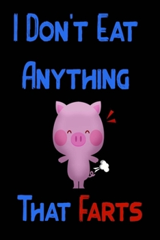 I Don't Eat Anything That Farts:2020 blank lined notebook journal for women, men, girl, tenn,  Employee, team, coworker, job, student, boss, friends ... happy day,Notebook/journal with Funny Saying