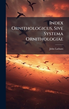 Hardcover Index Ornithologicus, Sive Systema Ornithologiae [Latin] Book