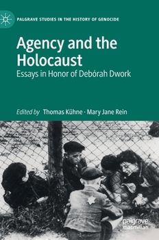 Hardcover Agency and the Holocaust: Essays in Honor of Debórah Dwork Book
