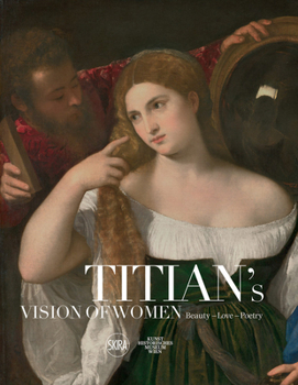 Titian's Vision of Women: Beauty – Love – Poetry